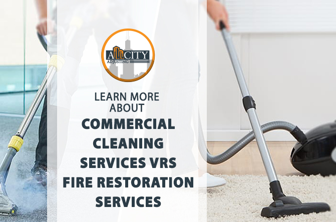 Commercial Cleaning Services Vrs. Fire Restoration Services