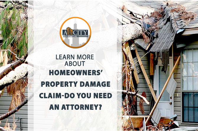 Homeowners’ Property Damage Claim-Do You Need an Attorney?