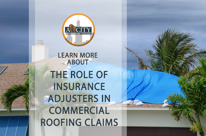 The Role of Insurance Adjusters in Commercial Roofing Claims